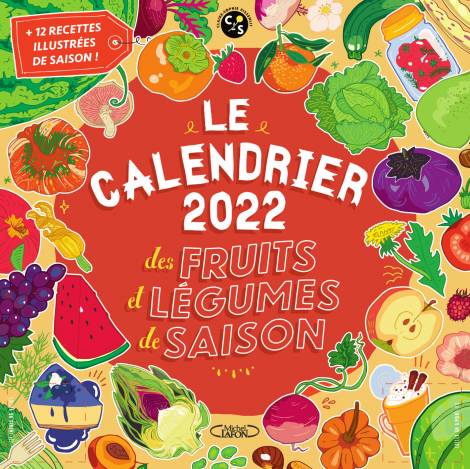 LE CALENDRIER 2022 DES FRUITS ET LÉGUMES DE SAISON 
par Anne-Sophie Pissenlit
