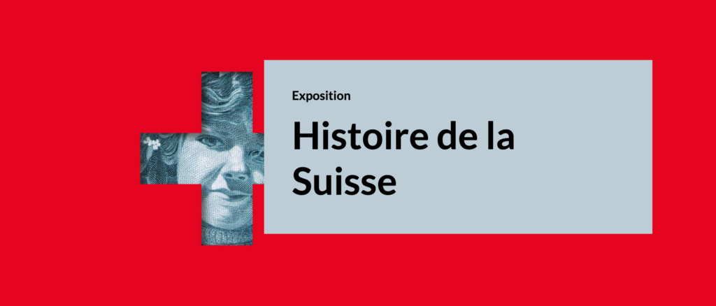 Exposition Histoire se la Suisse Landesmuseum Zurich