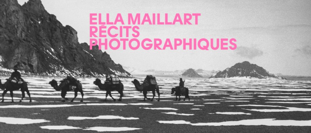 Ella Maillart – Récits photographiques mUSéE